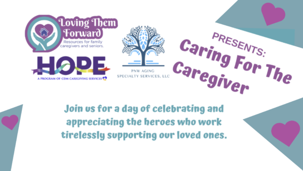 Caring for the Caregiver - Loving Them Forward Resources and Support ...